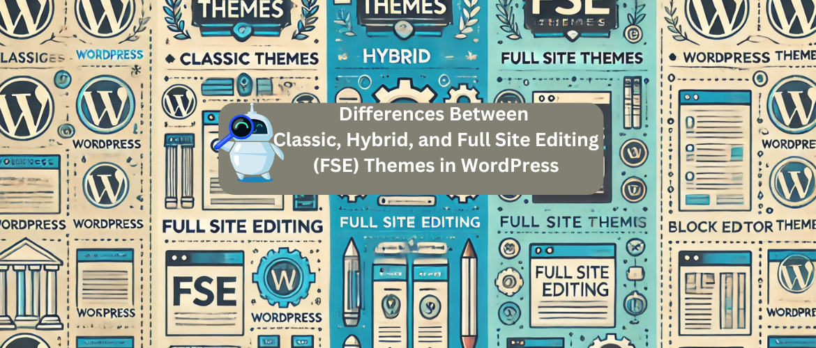 differences-between-classic-hybrid-and-full-site-editing-fse-themes-in-wordpress