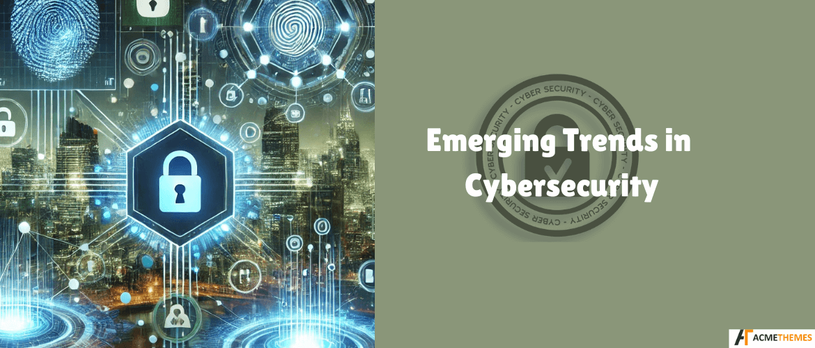 Emerging-Trends-in-Cybersecurity