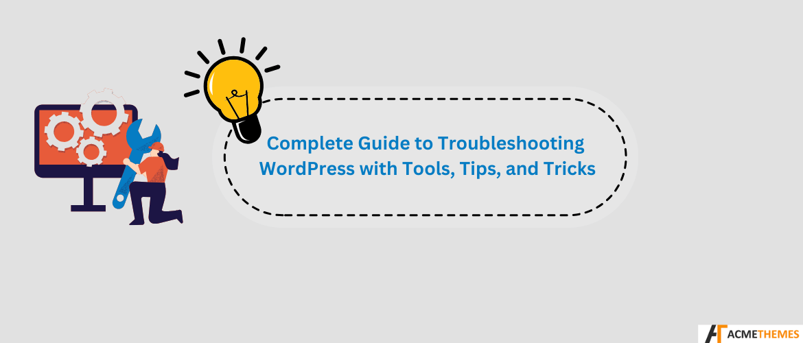 Complete-Guide-to-Troubleshooting-WordPress-with-Tools,-Tips,-and-Tricks