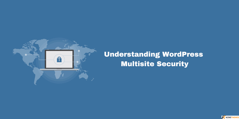 Understanding-WordPress-Multisite-Security-Is-WordPress-Multisite-Really-Secure-Security-Tips-You-Must-Know